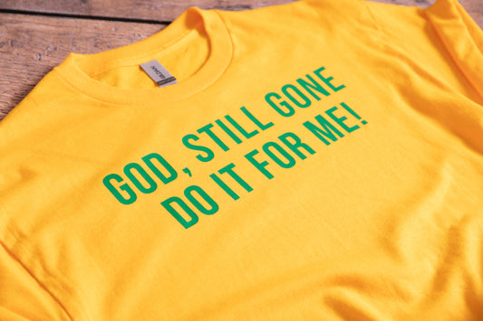 God, still Gone do it for me!